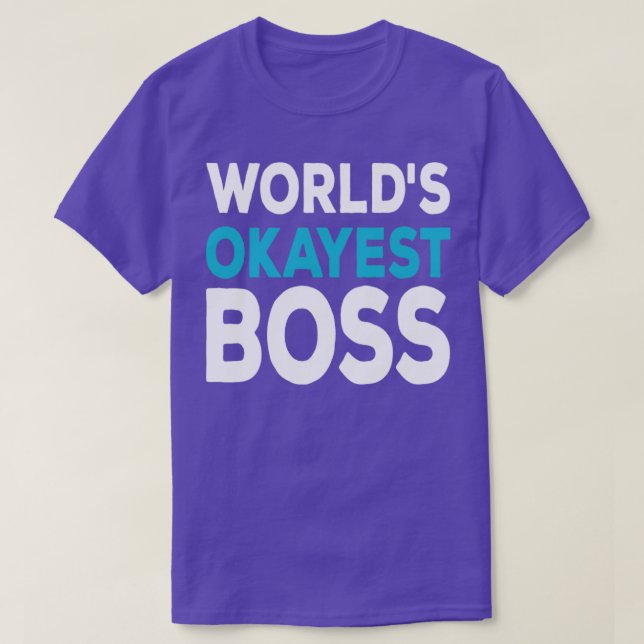 Worlds Okayest Boss T-Shirt (Design Front)