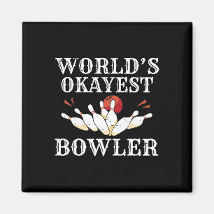 Worlds Okayest Bowler Bowling Team Bowler Magnet
