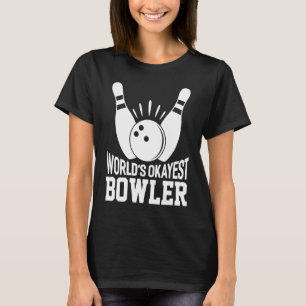 World's Okayest Bowler Bowling Team Bowling T-Shirt