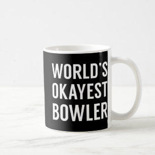 World's Okayest Bowler - Fun Bowling  Coffee Mug
