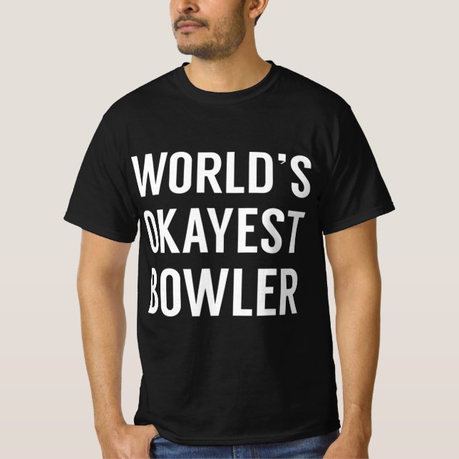 World's Okayest Bowler - Fun Bowling  T-Shirt (Front)