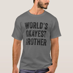 World's Okayest Brother Funny Sibling Sister Distr T-Shirt