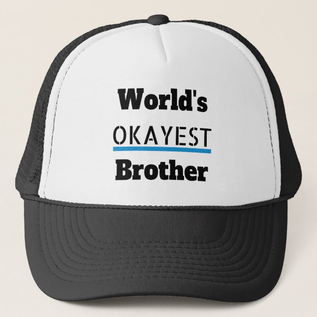 Worlds Okayest Brother Funny Trucker Hat (Front)