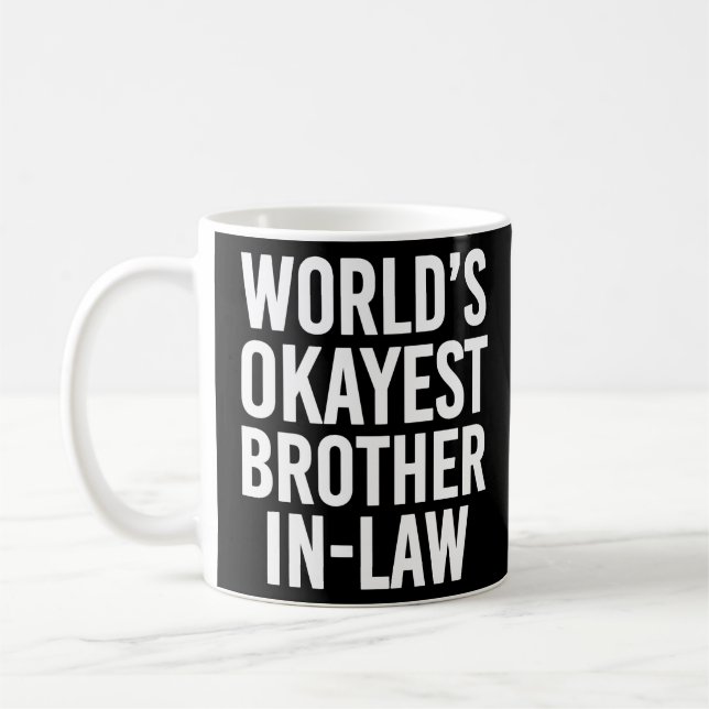 Worlds Okayest Brother in Law funny  Coffee Mug (Left)