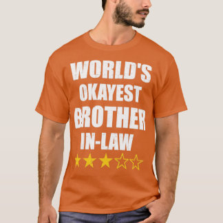 Worlds okayest brotherinlaw from sisterinlaw T-Shirt