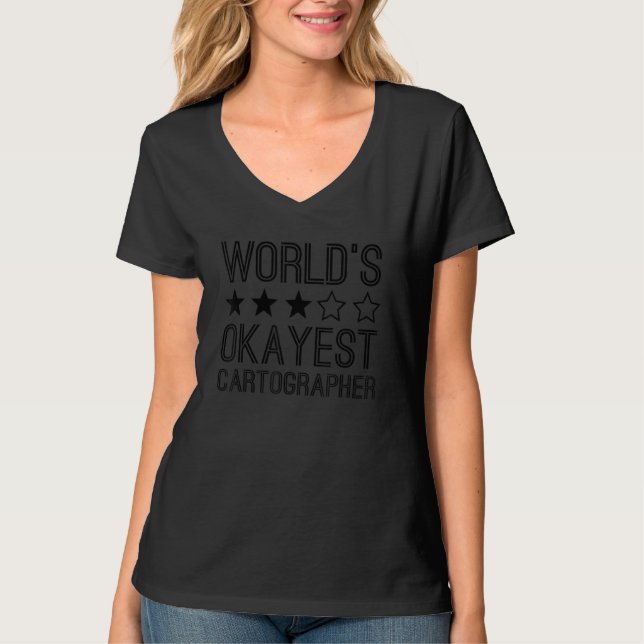 Worlds Okayest Cartographer   Cartographer T-Shirt (Front)