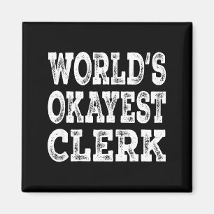 World's okayest clerk funny office retail worker magnet
