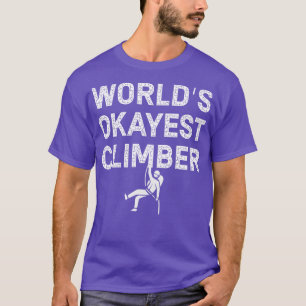 Worlds Okayest Climber Adventure T-Shirt
