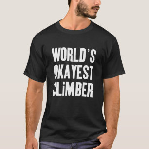 Worlds Okayest Climber T-Shirt
