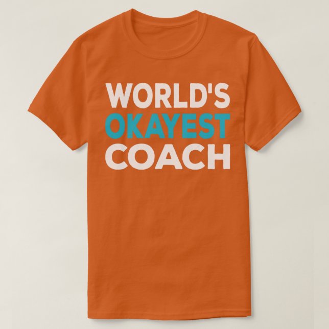 Worlds Okayest Coach T-Shirt (Design Front)