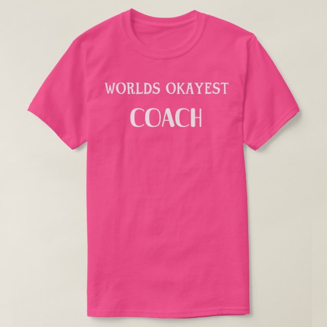 Worlds Okayest Coach Typography Dark BG T-Shirt (Design Front)