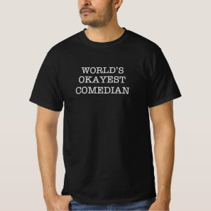 World's Okayest Comedian Best Gift Stand Up T-Shirt