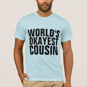 WORLD'S OKAYEST COUSIN T-Shirts
