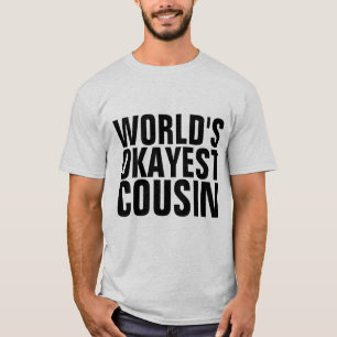 WORLD'S OKAYEST COUSIN T-shirts