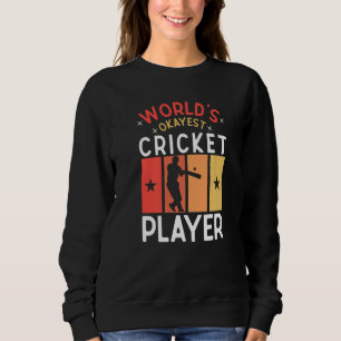 World's Okayest Cricket Player Saying Sports Cric Sweatshirt