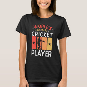 World's Okayest Cricket Player Saying Sports Cric T-Shirt
