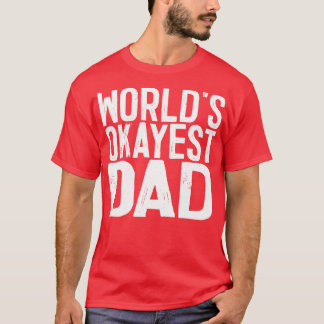 Worlds Okayest Dad 2 T-Shirt