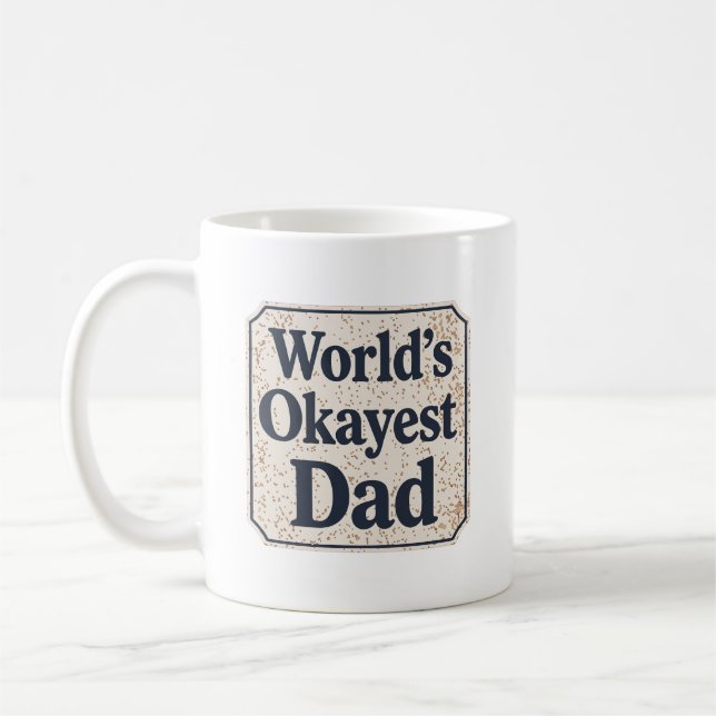 World's Okayest Dad Coffee Mug (Left)