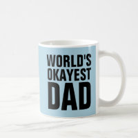 WORLDS OKAYEST DAD COFFEE MUGS