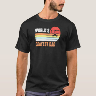 Worlds Okayest Dad - Dad Apparel T-Shirt
