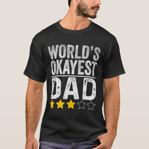 Worlds Okayest Dad Fathers Day For Men  T-Shirt