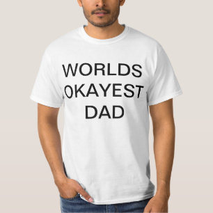 Worlds okayest dad Father's day gift T-Shirt
