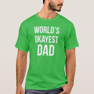 WORLD'S OKAYEST DAD T-Shirt