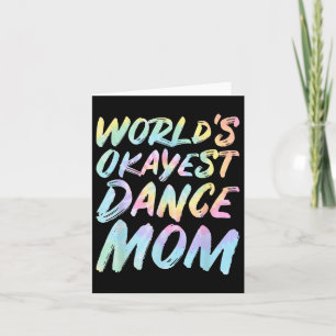 Worlds Okayest Dance Mum - Funny Mothers Day Tie D Card