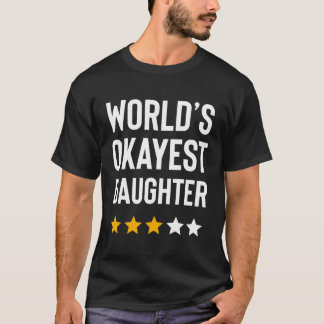 Worlds Okayest Daughter For Women Girls Funny Daug T-Shirt