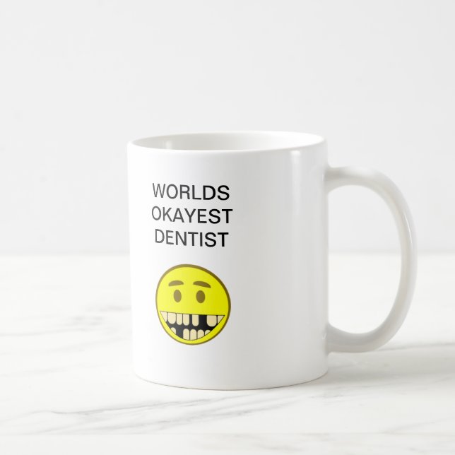 Worlds Okayest Dentist Coffee Mug (Right)