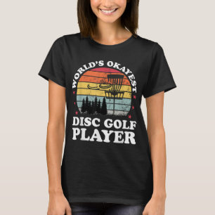 Worlds Okayest Disc Golf Player Funny Frisbee Golf T-Shirt