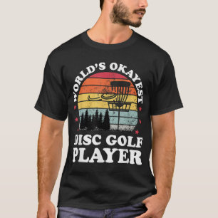 Worlds Okayest Disc Golf Player Funny Frisbee Golf T-Shirt