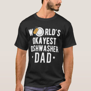 Worlds Okayest Dishwasher Dad Fathers Day T-Shirt