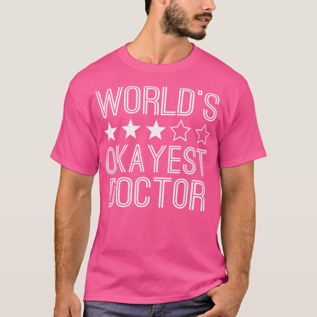 Worlds Okayest Doctor Funny Doctor T-Shirt (Front)