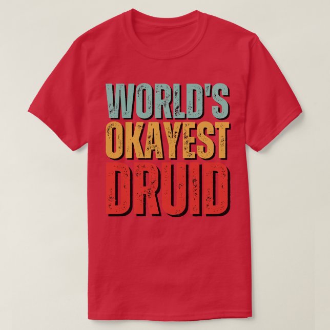 Worlds Okayest druid 2 T-Shirt (Design Front)
