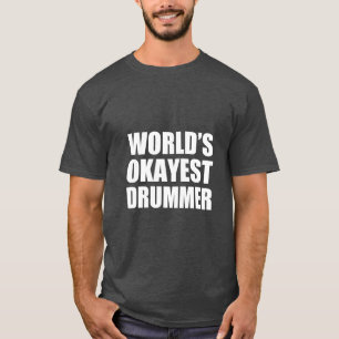 World's Okayest Drummer funny T-Shirt