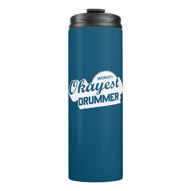 Worlds Okayest Drummer Thermal Tumbler (Front)