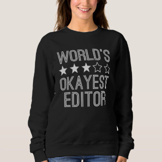 Worlds Okayest Editor  Editor 1 Sweatshirt