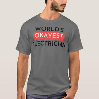 worlds okayest electrician T-Shirt
