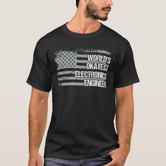 World's Okayest Electronics Engineer American Us F T-Shirt (Front)