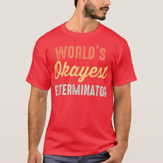 World's Okayest Eterminator Funny  T-Shirt