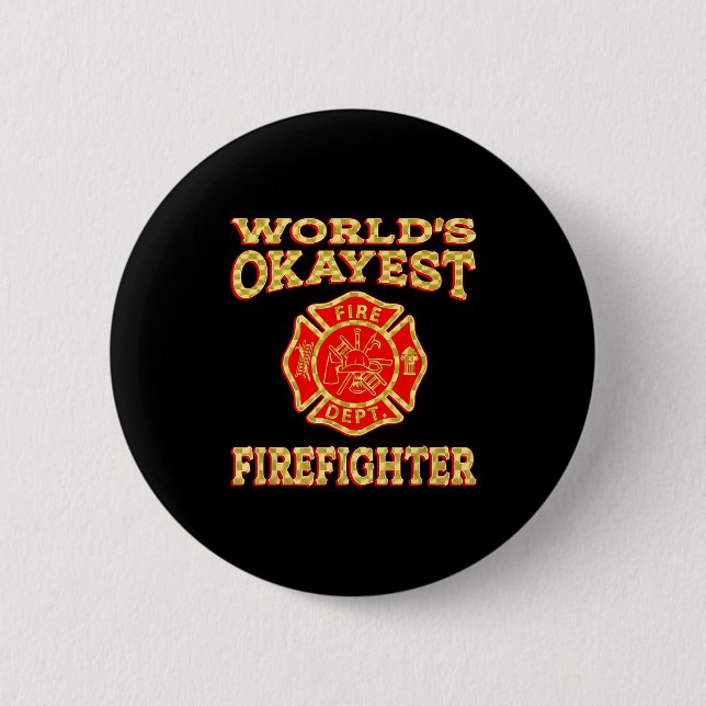 Worlds Okayest Firefighter Fireman Funny Firefight 6 Cm Round Badge (Front)