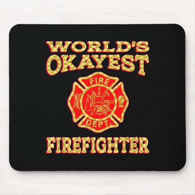 Worlds Okayest Firefighter Fireman Funny Firefight Mouse Pad (Front)