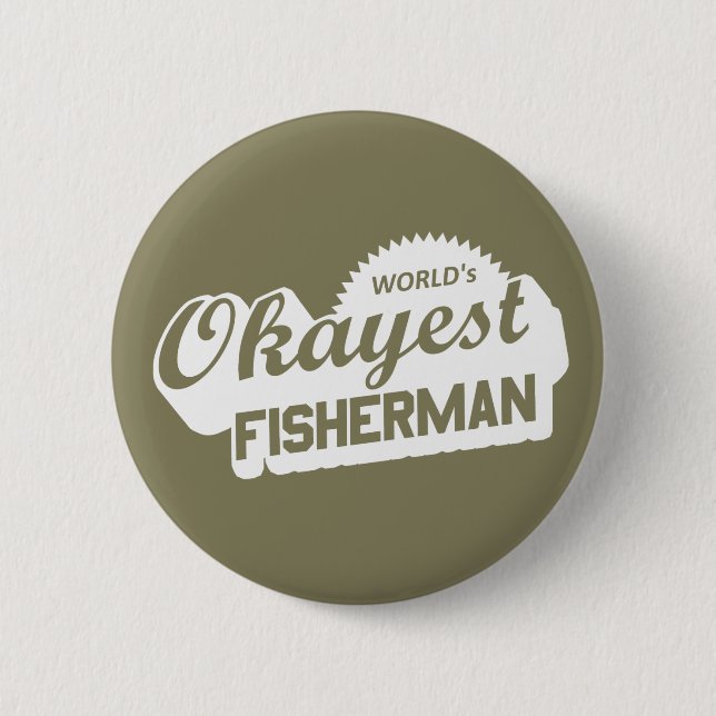 World's Okayest Fisherman 6 Cm Round Badge (Front)