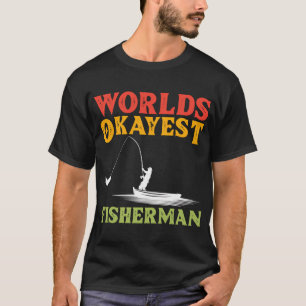 Worlds Okayest Fisherman T-Shirt