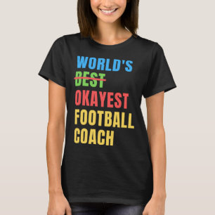 World's Okayest Football Coach  Appreciation T-Shirt