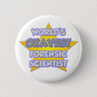 World's Okayest Forensic Scientist .. Joke 6 Cm Round Badge