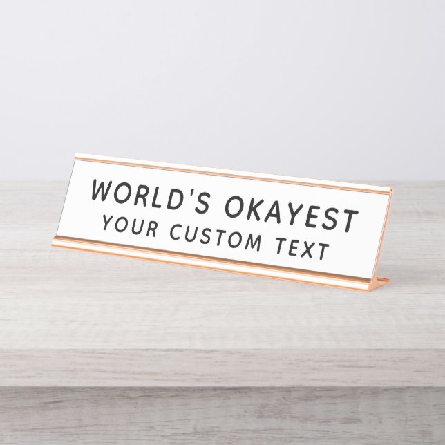Worlds Okayest Funny Custom Black and White Desk Name Plate (Front)