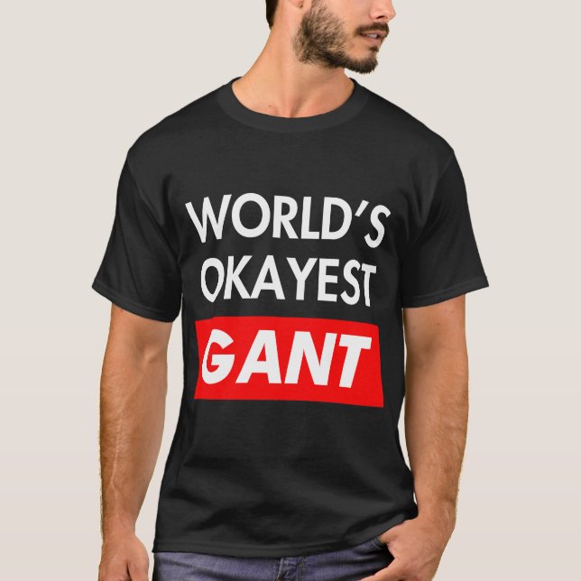 Worlds okayest Gant T-Shirt (Front)