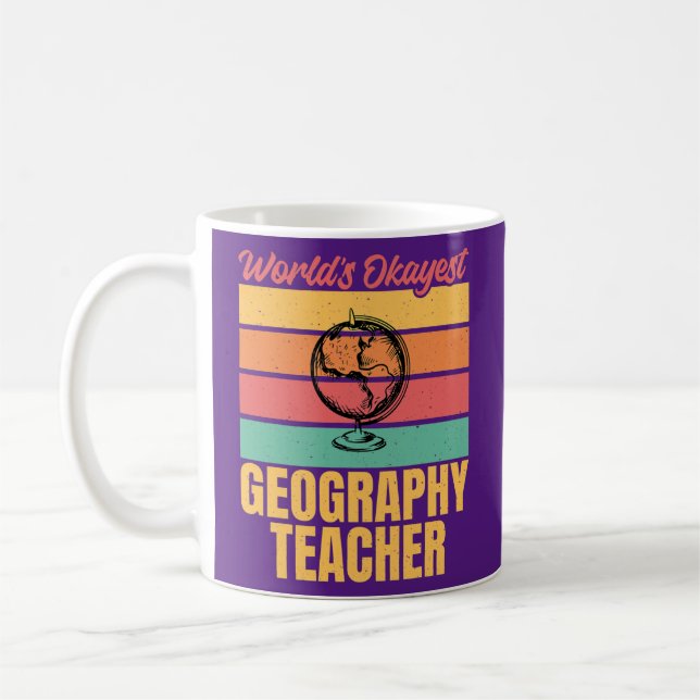 Worlds okayest Geography Teacher  Coffee Mug (Left)